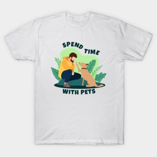 Spend Time with Pets T-Shirt